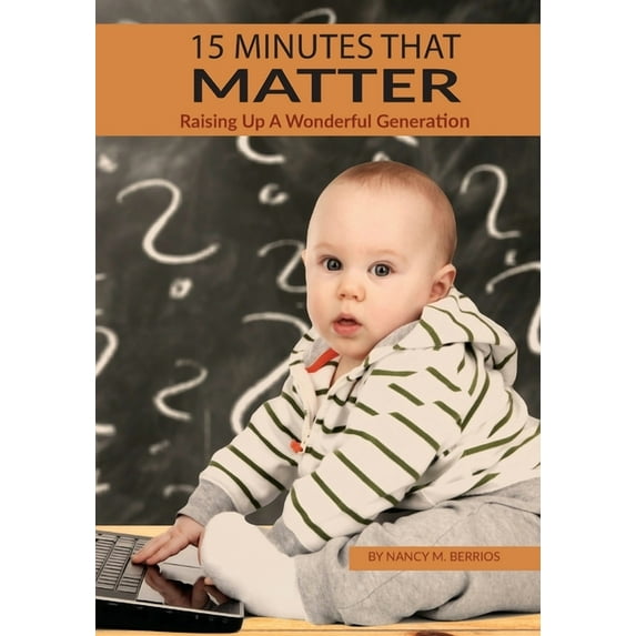 15 Minutes that Matter: Raising Up A Wonderful Generation (Paperback)