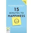 thumbnail image 1 of 15 Minutes to Happiness: Easy, Everyday Exercises to Help You Be the Best You Can Be (Audiobook), 1 of 1