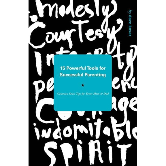 15 Powerful Tools for Successful Parenting : Common Sense Tips for Every Mom and Dad