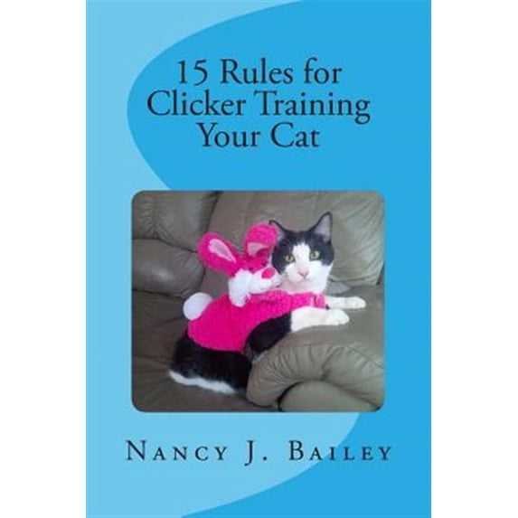 15 Rules for Clicker Training Your Cat (Paperback)