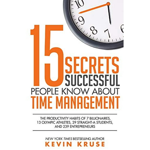 Pre-Owned 15 Secrets Successful People Know About Time Management: The Productivity Habits of 7 Billionaires, 13 Olympic Athletes, 29 Straight-A Students, and 2 (Paperback) 0985056436 9780985056438