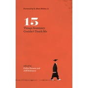 15 Things Seminary Couldn't Teach Me (Paperback) by Jeff Robinson Sr, Collin Hansen, R Albert Mohler Jr