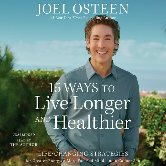 15 Ways to Live Longer and Healthier: Life-Changing Strategies for Greater Energy, a More Focused Mind, and a Calmer Sou, (Audiobook)
