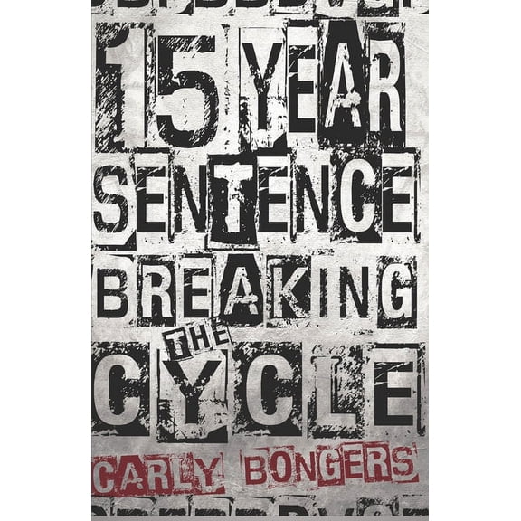 15 Year Sentence Breaking The Cycle (Paperback)