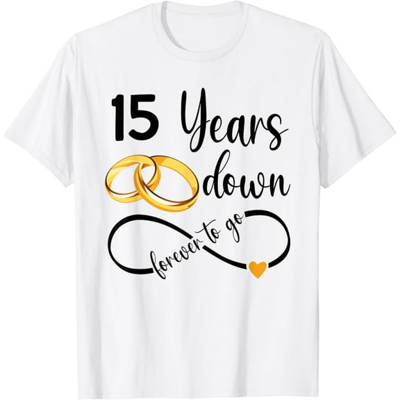 15 Years Down Forever To Go Couple 15th Wedding Anniversary T-Shirt100% cotton