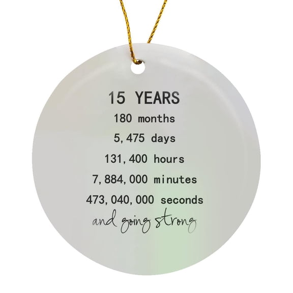 3drose, 15 Years in Months Days Hours Minutes Seconds Anniversary Going Strong, Circle Porcelain Ornament