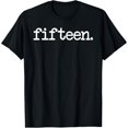 thumbnail image 1 of 15 Years Old "fifteen." - 15th Birthday Gift T-Shirt T-Shirt, 1 of 6