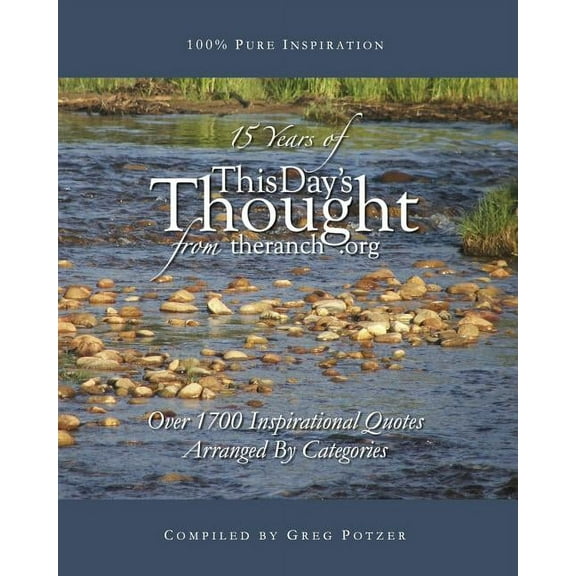15 Years of This Day's Thought: Over 1,700 Inspirational Quotes Arranged by Categories