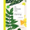thumbnail image 1 of Pre-Owned 15-Minute Art Painting: Learn to Paint in 6 Steps or Less (Paperback) 1784884995 9781784884994, 1 of 1