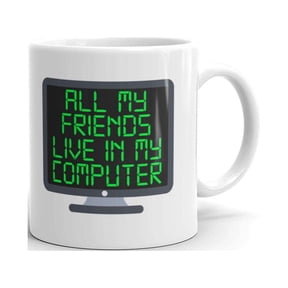 15 oz All my friends live in my Computer Coffee or Tea Mug Programmer Gift Technology Srem Ceramic Mug