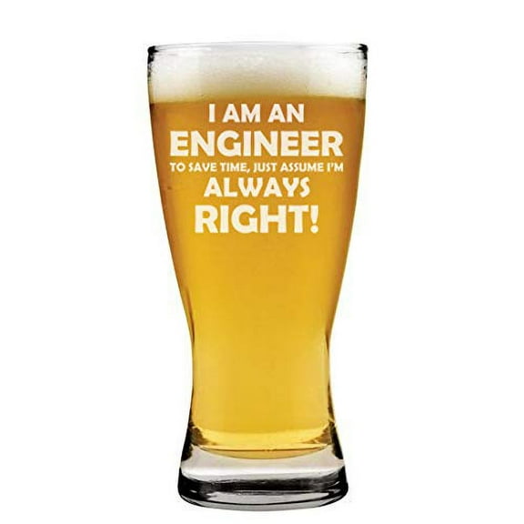 15 oz Beer Pilsner Glass Engineer Always Right