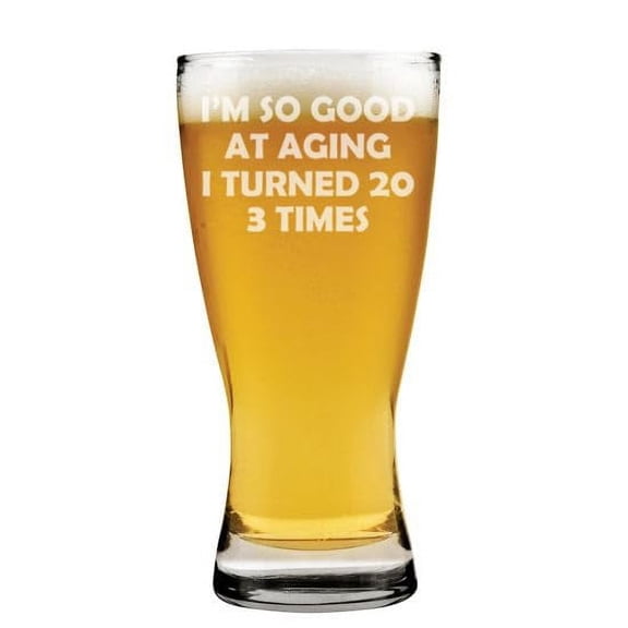 15 oz Beer Pilsner Glass Gift I'm So Good At Aging 60th Birthday Funny