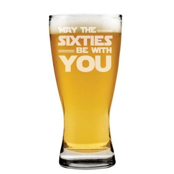15 oz Beer Pilsner Glass Gift May The Sixties Be With You 60th Birthday Funny 60 Year Old