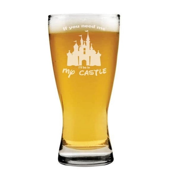 15 oz Beer Pilsner Glass If You Need Me I'll Be In My Castle Funny