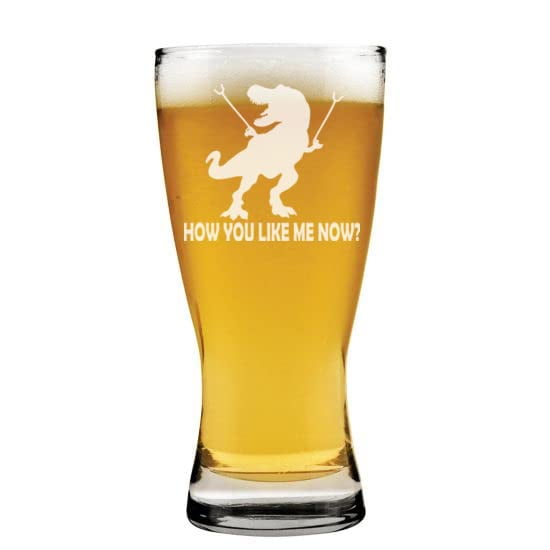 15 oz Beer Pilsner Glass T-Rex Dinosaur How You Like Me Now Funny