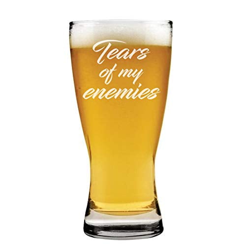 15 oz Beer Pilsner Glass Tears Of My Enemies White Wine