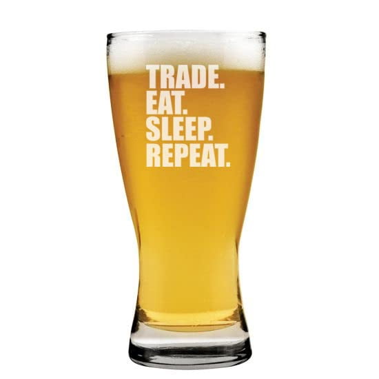 15 oz Beer Pilsner Glass Trade Eat Sleep Repeat Stock Day Trader Funny