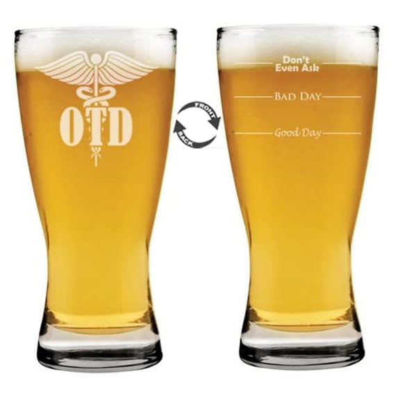 15 oz Beer Pilsner Glass Two Sided Good Day Bad Day Don't Even Ask Funny Fill Lines OTD Doctor Of Occupational Therapy Therapist Gift