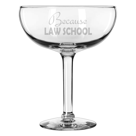 15 oz Coupe Cocktail Glass Gift Champagne Martini Margarita Because Law School Student Lawyer Paralegal Funny
