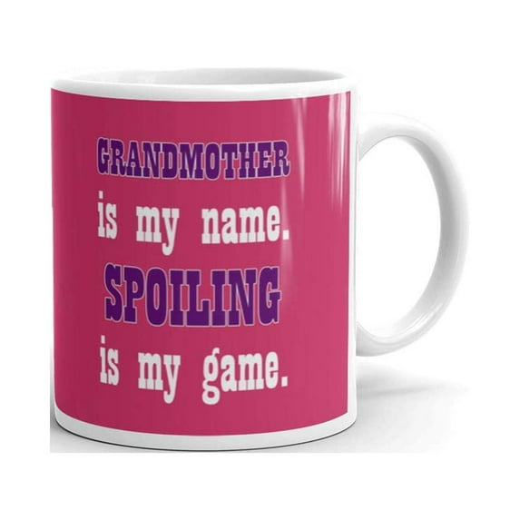 15 oz Cute Gift for Mother Grandmother is my Name Spoiling is my Game Novelty Ceramic Coffee Mug