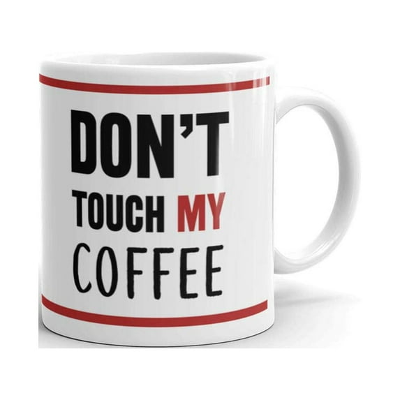 15 oz Don't Touch My Coffee Novelty Cup Joke Great Gag Gift Idea Women Office Work Adult Humor Employee Boss Coworkers Cappuccino Mug