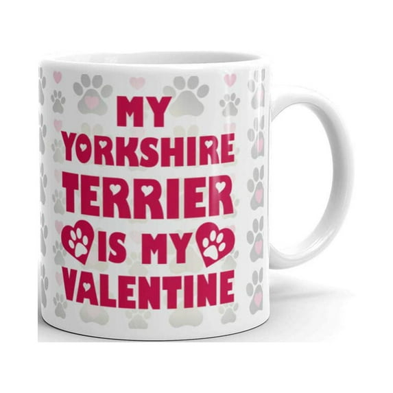 15 oz Funny Valentines Mug My Yorkshire Terrier is My Valentine Coffee Tea Ceramic Mug Office Work Cup