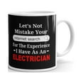thumbnail image 1 of 15 oz Inspirational Gifts Let's Not Mistake Your Internet Search For The Experience I Have As An Electrician Coffee Mug, 1 of 3
