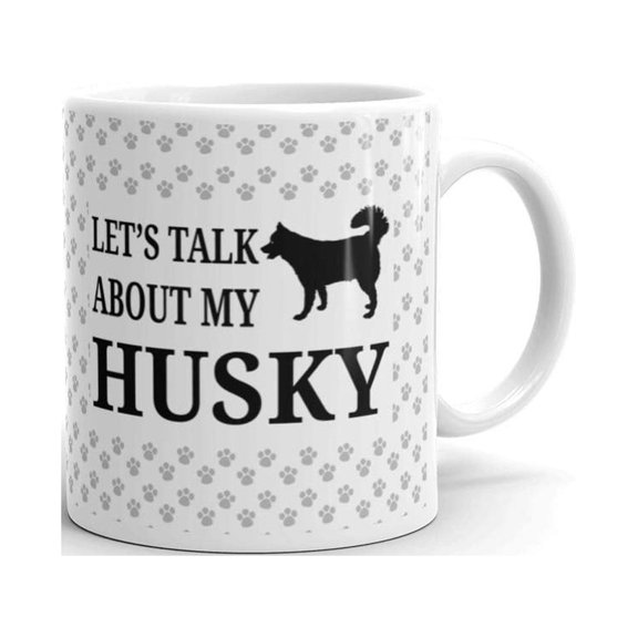 15 oz Let's Talk About My Husky Coffee Mug Pet Dog Lovers Funny Novelty Customized Ceramic Tea Cup
