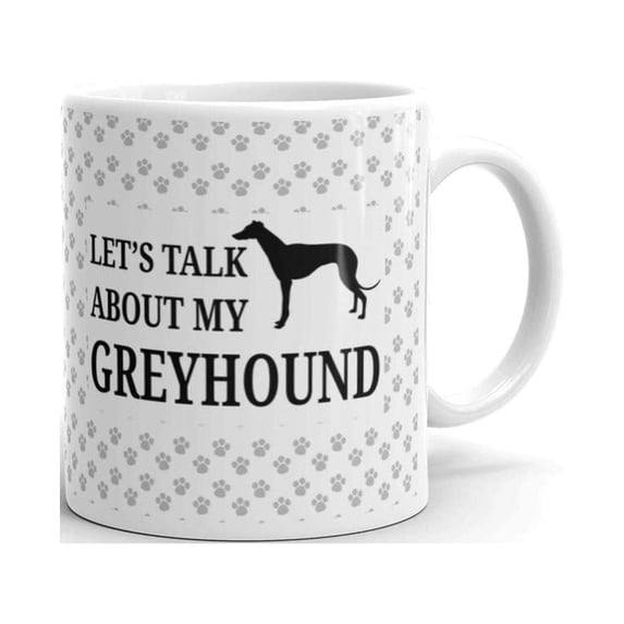 15 oz Personalized Dog Owner Gift Lets Talk About My Greyhound Pet Dog Lover Gift Coffee Mug Tea Cup White