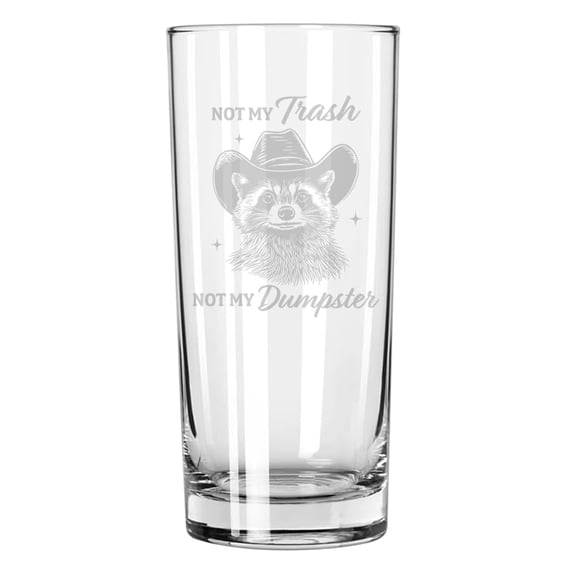 15 oz Tall Beverage Drinking Glass Highball Tumbler Gift Not My Trash Not My Dumpster Raccoon Funny
