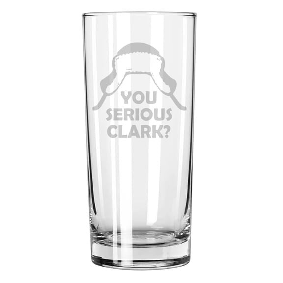 15 oz Tall Beverage Drinking Glass Highball Tumbler Gift You Serious Clark Funny Christmas