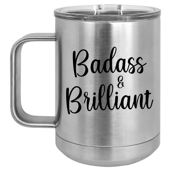 15 oz Tumbler Coffee Mug Travel Cup With Handle & Lid Vacuum Insulated Stainless Steel Badass And Brilliant Friend Coworker Graduation Boss Employee (Stainless Steel)