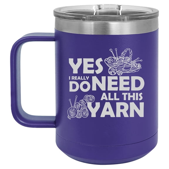 15 oz Tumbler Coffee Mug Travel Cup With Handle & Lid Vacuum Insulated Stainless Steel Yes I Really Do Need All This Yarn Funny Knitting Knitter Crocheting (Purple)