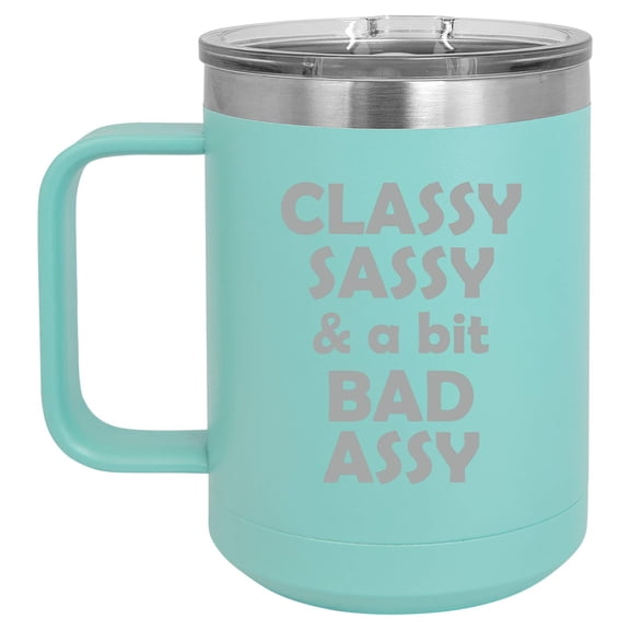 15 oz Tumbler Coffee Mug Travel Cup With Handle & Lid Vacuum Insulated Stainless Steel Classy Sassy And A Bit Bad Assy (Teal)