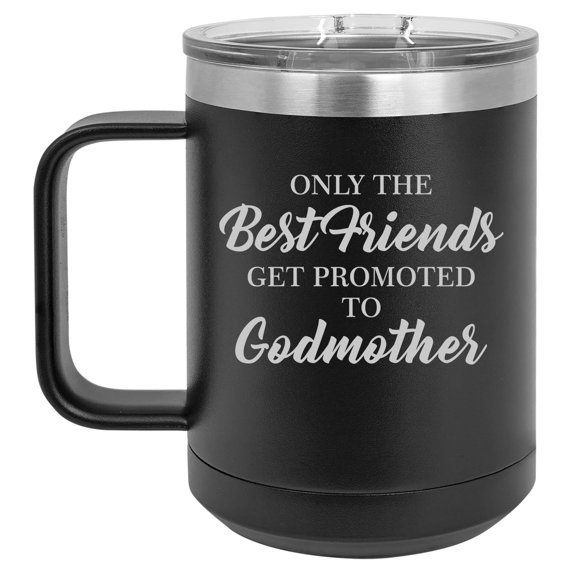 15 oz Tumbler Coffee Mug Travel Cup With Handle & Lid Vacuum Insulated Stainless Steel The Best Friends Get Promoted To Godmother