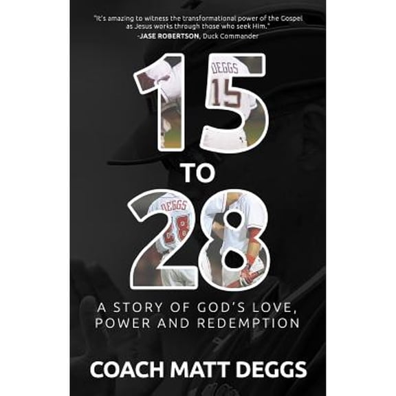 15 to 28: A Story of God's Love, Power, and Redemption (Paperback) by Matt Deggs