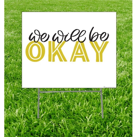 15 x 23 in. We will be Okay Yard Sign