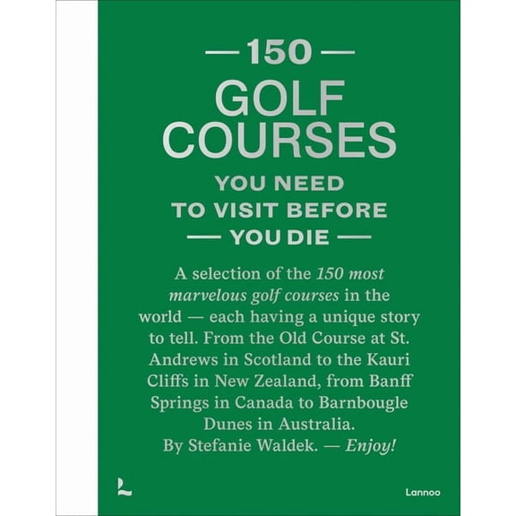 150 150 Golf Courses You Need to Visit Before You Die - XL Edition, (Hardcover)