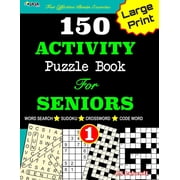 150 Activities for Seniors in Large Prin 150 ACTIVITY Puzzle Book For SENIORS; VOL.1 [Crossword, Word Search, Sudoku, Codeword] For Effective Brain Exercise!, Book 1, Paperback