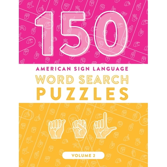 150 American Sign Language Word Search Puzzles: ASL Alphabet Fingerspelling Games (Volume 2)