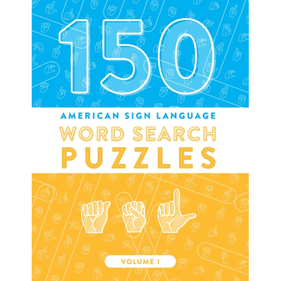 150 American Sign Language Word Search Puzzles: ASL Fingerspelling Alphabet Games (Volume 1)