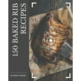 thumbnail image 1 of 150 Baked Rib Recipes: A Baked Rib Cookbook to Fall In Love With, (Paperback), 1 of 1