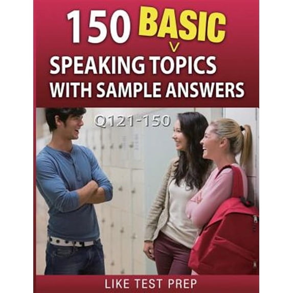 150 Basic Speaking Topics With Sample Answers Q121-150