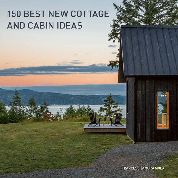 150 Best New Cottage and Cabin Ideas, (Hardcover)