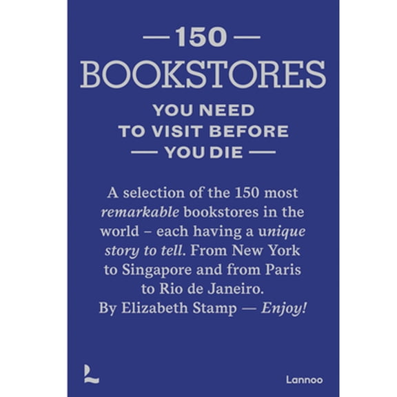 Pre-Owned 150 Bookstores You Need to Visit Before You Die (Hardcover) 9401489351 9789401489355
