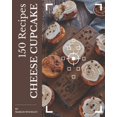 thumbnail image 1 of 150 Cheese Cupcake Recipes: Best-ever Cheese Cupcake Cookbook for Beginners, (Paperback), 1 of 1