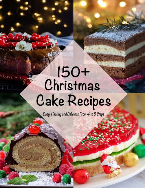 150+ Christmas Cake Recipes : Easy, Healthy and Delcious From 4 to 5 ...
