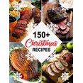 thumbnail image 1 of 150+ Christmas Recipes : Delicious Christmas & New Year Recipes, Complete Cookbook (Paperback), 1 of 1