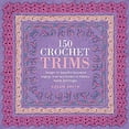 thumbnail image 1 of Pre-Owned 150 Crochet Trims: Designs for Beautiful Decorative Edgings, from Lacy Borders to Bobbles, Braids, (Paperback) by Susan Smith, 1 of 1