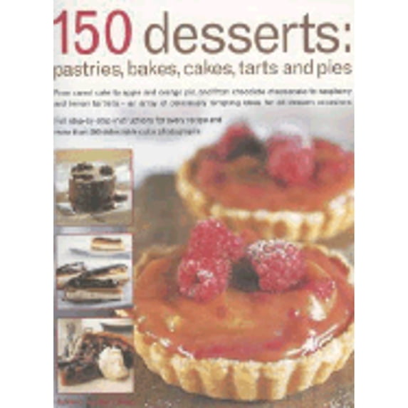 Pre-Owned 150 Desserts: Pastries, Bakes, Cakes, Tarts and Pies (Paperback) 184476382X 9781844763825
